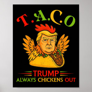 Funny Trump Taco Trump Always Chickens Out _16 Poster