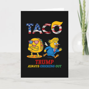 Funny Trump Taco Trump Always Chickens Out 17  Card