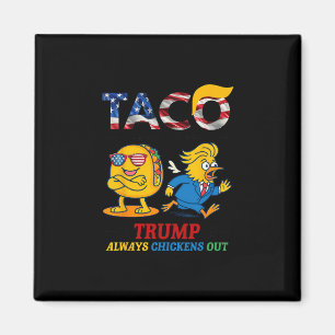 Funny Trump Taco Trump Always Chickens Out 17 Magnet