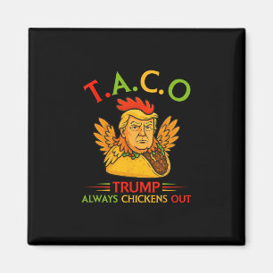 Funny Trump Taco Trump Always Chickens Out 1 Magnet