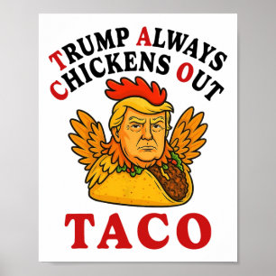 Funny Trump Taco Trump Always Chickens Out 21 Poster