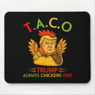 Funny Trump Taco Trump Always Chickens Out 22 Mouse Pad