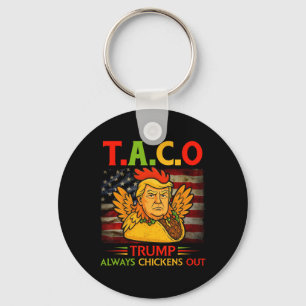 Funny Trump Taco Trump Always Chickens Out _23 Key Ring