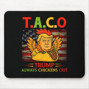 Funny Trump Taco Trump Always Chickens Out _23 Mouse Pad