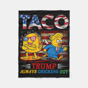 Funny Trump Taco Trump Always Chickens Out _24 Fleece Blanket