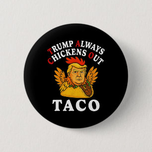 Funny Trump Taco Trump Always Chickens Out 2 6 Cm Round Badge