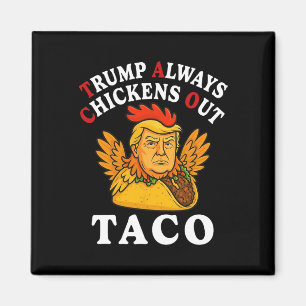 Funny Trump Taco Trump Always Chickens Out 2 Magnet