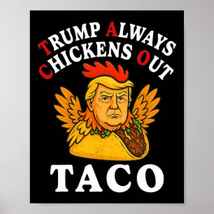Funny Trump Taco Trump Always Chickens Out 2 Poster