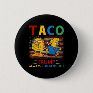 Funny Trump Taco Trump Always Chickens Out 30 6 Cm Round Badge