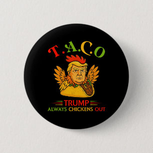 Funny Trump Taco Trump Always Chickens Out 31 6 Cm Round Badge