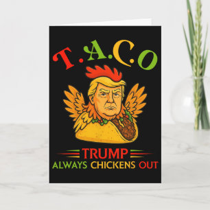 Funny Trump Taco Trump Always Chickens Out 31 Card