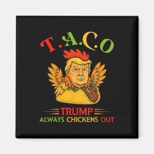 Funny Trump Taco Trump Always Chickens Out 31 Magnet