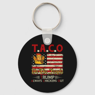 Funny Trump Taco Trump Always Chickens Out 3 Key Ring