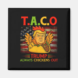 Funny Trump Taco Trump Always Chickens Out _3 Magnet