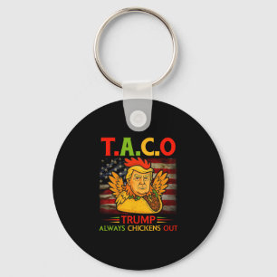 Funny Trump Taco Trump Always Chickens Out 4 Key Ring