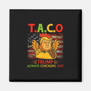 Funny Trump Taco Trump Always Chickens Out 4 Magnet