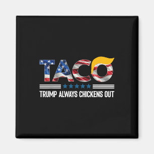 Funny Trump Taco Trump Always Chickens Out _4 Magnet