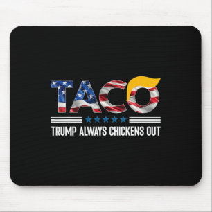 Funny Trump Taco Trump Always Chickens Out _4 Mouse Pad