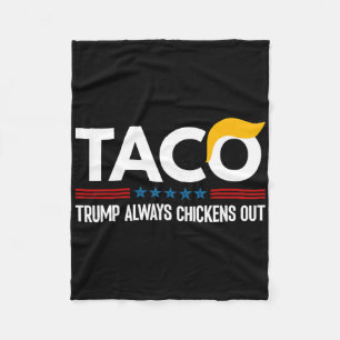 Funny Trump Taco Trump Always Chickens Out 6 Fleece Blanket