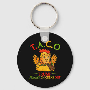 Funny Trump Taco Trump Always Chickens Out _6 Key Ring