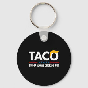 Funny Trump Taco Trump Always Chickens Out 6 Key Ring