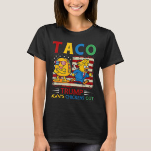 Funny Trump Taco Trump Always Chickens Out T-Shirt