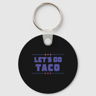 Funny Trump Tariffs Let's Go Taco Trump Always Chi Key Ring