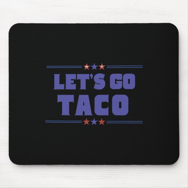 Funny Trump Tariffs Let's Go Taco Trump Always Chi Mouse Pad (Front)