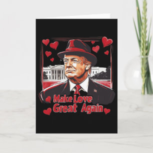 Funny Trump Valentine Make Love Great Again  Card