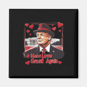 Funny Trump Valentine Make Love Great Again Magnet