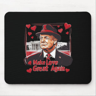 Funny Trump Valentine Make Love Great Again Mouse Pad