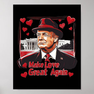 Funny Trump Valentine Make Love Great Again Poster
