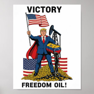 Funny Trump Victory Freedom Oil Venezuela Poster