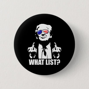 Funny Trump What List 1 6 Cm Round Badge