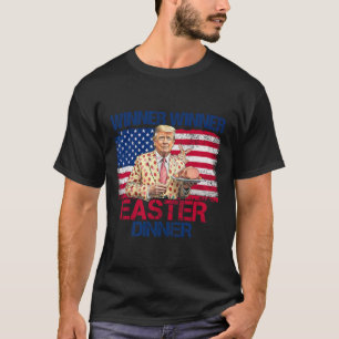 Funny Trump Winner Winner Easter Dinner Easter Day T-Shirt