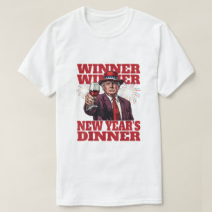 Funny Trump Winner Winner New Year's Dinner T-Shirt