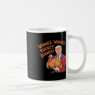 Funny Trump Winner Winner Turkey Dinner Thanksgivi Coffee Mug