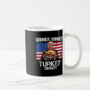 Funny Trump Winner Winner Turkey Dinner Thanksgivi Coffee Mug
