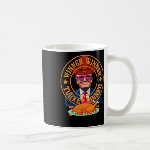 Funny Trump Winner Winner Turkey Dinner Thanksgivi Coffee Mug