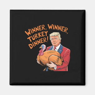 Funny Trump Winner Winner Turkey Dinner Thanksgivi Magnet