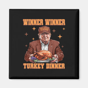Funny Trump Winner Winner Turkey Dinner Thanksgivi Magnet