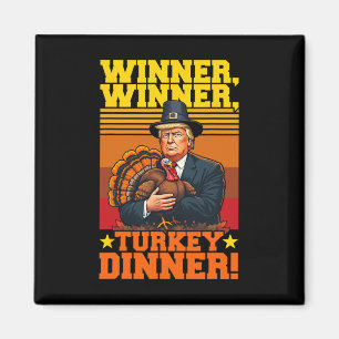 Funny Trump Winner Winner Turkey Dinner Thanksgivi Magnet
