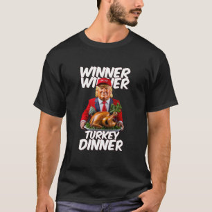 Funny Trump Winner Winner Turkey Dinner Thanksgivi T-Shirt