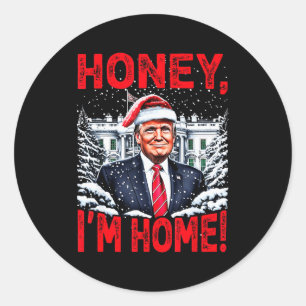Funny Trump Xmas Honey Im Home Donald Trump Christ Classic Round Sticker