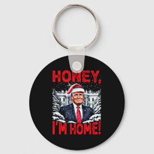 Funny Trump Xmas Honey Im Home Donald Trump Christ Key Ring
