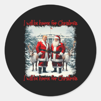 Funny Trump Xmas Pyjamas I'll Be Home For Christma Classic Round Sticker