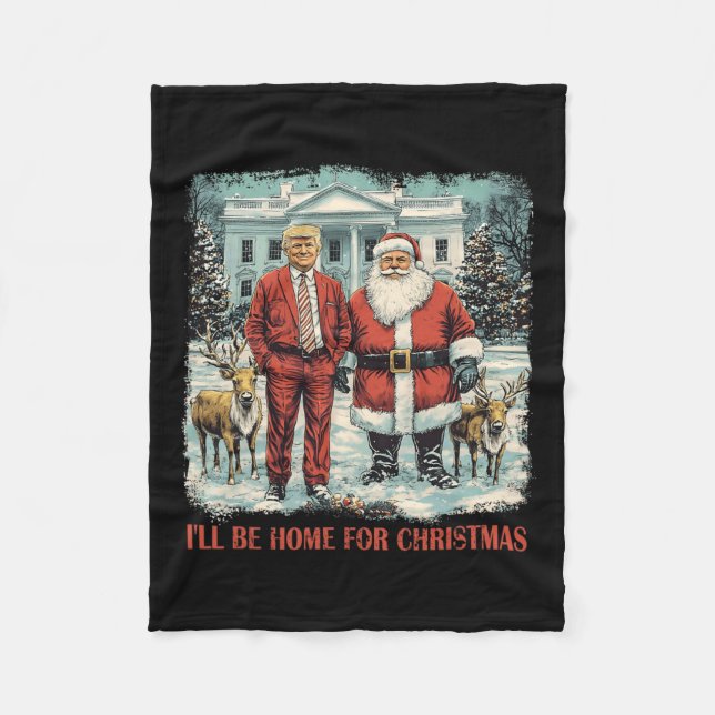 Funny Trump Xmas Santa I'll Be Home For Christmas  Fleece Blanket (Front)