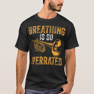 Funny Trumpet Breathing Is So Overrated Marching T-Shirt