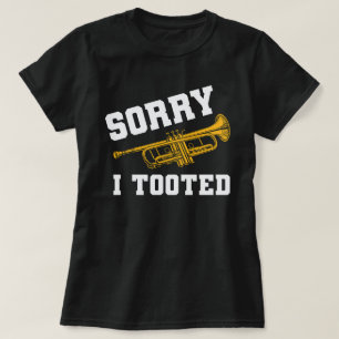 Funny Trumpet Player Sorry I Tooted Band T-Shirt