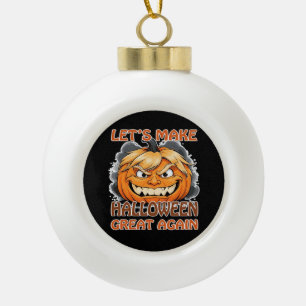 Funny Trumpkin - Let's Make Halloween Great Again Ceramic Ball Christmas Ornament